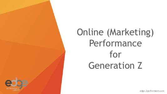 Online (Marketing) Performance for Generation Z edge.2performant.com