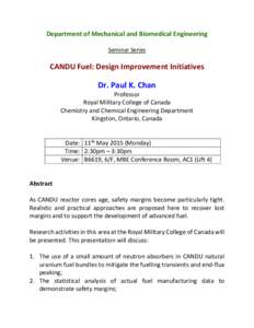 Department of Mechanical and Biomedical Engineering Seminar Series CANDU Fuel: Design Improvement Initiatives  Dr. Paul K. Chan