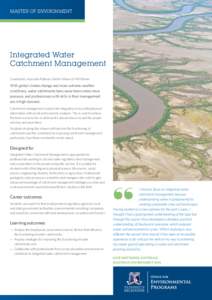 MASTER OF ENVIRONMENT  Integrated Water Catchment Management Coordinators: Associate Professor Graham Moore, Dr Phil Marren