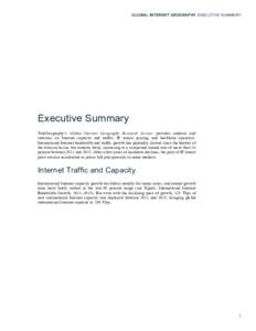 GLOBAL INTERNET GEOGRAPHY EXECUTIVE SUMMARY  Executive Summary TeleGeography’s Global Internet Geography Research Service provides analysis and statistics on Internet capacity and traffic, IP transit pricing, and backb