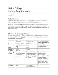 Heinz	
  College	
   Laptop	
  Requirements	
   April	
  2015	
   Policy	
  Statement	
   All	
  Heinz	
  College	
  students	
  enrolled	
  in	
  a	
  full	
  time	
  degree	
  program	
  are	
  requ