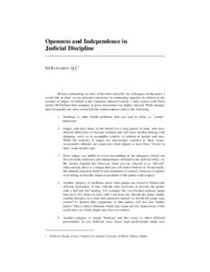 Openness and Independence in Judicial Discipline Ed RATUSHNY , Q.C.* Before commenting on some of the ideas raised by my colleagues on the panel, I would like to draw on my personal experience in conducting enquiries in 