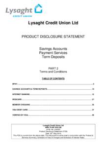 Lysaght Credit Union Ltd PRODUCT DISCLOSURE STATEMENT Savings Accounts Payment Services Term Deposits PART 2