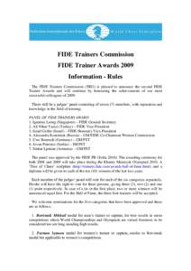 FIDE Trainers Commission FIDE Trainer Awards 2009 Information - Rules The FIDE Trainers Commission (TRG) is pleased to announce the second FIDE Trainer Awards and will continue by honouring the achievements of our most s