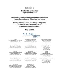 Statement of Bradford L. Livingston Seyfarth Shaw LLP Before the United States House of Representatives House Committee on Education and Labor Hearing on “Big Labor on College Campuses: