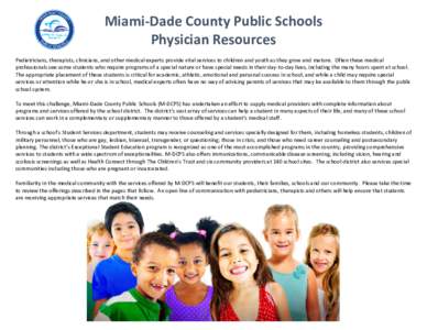 Miami-Dade County Public Schools Physician Resources Pediatricians, therapists, clinicians, and other medical experts provide vital services to children and youth as they grow and mature. Often these medical professional