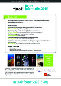 Neuro Informatics 2015 Save the date! Neuroinformatics 2015 comes to Cairns, Australia, home of the Great Barrier Reef and the Daintree Rainforest! KEYNOTE SPEAKERS