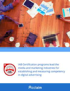 IAB Certification programs lead the media and marketing industries for establishing and measuring competency in digital advertising  Overview