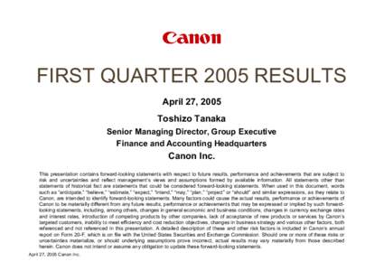 FIRST QUARTER 2005 RESULTS April 27, 2005 Toshizo Tanaka Senior Managing Director, Group Executive Finance and Accounting Headquarters