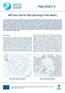 Policy Brief n°4 IMO Polar Code for Ships Operating in Polar Waters A historic milestone for marine safety and the protection of Arctic people and the marine environment in polar waters will be reached when the Internat