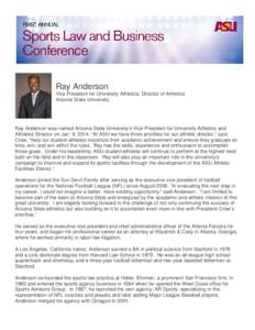 Ray Anderson Vice President for University Athletics, Director of Athletics Arizona State University Ray Anderson was named Arizona State University’s Vice President for University Athletics and Athletics Director on J