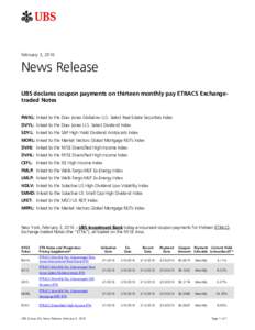 February 3, 2016  News Release UBS declares coupon payments on thirteen monthly pay ETRACS Exchangetraded Notes RWXL: linked to the Dow Jones Global ex-U.S. Select Real Estate Securities Index DVYL: linked to the Dow Jon