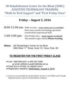SD Rehabilitation Center for the Blind (SDRC) ASSISTIVE TECHNOLOGY TRAINING “Walk-In Tech Support” and “First Friday Class” Friday – August 5, :00-11:00 am: