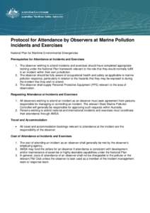 Protocol for Attendance by Observers at Marine Pollution Incidents and Exercises National Plan for Maritime Environmental Emergencies Prerequisites for Attendance at Incidents and Exercises 1. The observer wishing to att