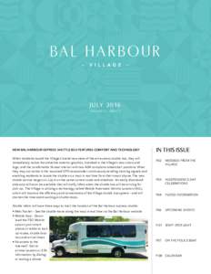 J U LYVO LU M E 2 • I S SU E 7 NEW BAL HARBOUR EXPRESS SHUTTLE BUS FEATURES COMFORT AND TECHNOLOGY When residents board the Village’s brand new state-of-the-art express shuttle bus, they will immediately not