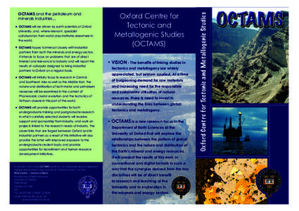 • OCTAMS will be driven by earth scientists at Oxford University, and, where relevant, specialist collaborators from world-class institutes elsewhere in the world.  • OCTAMS hopes to interact closely with industrial