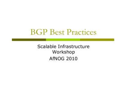 BGP Best Practices Scalable Infrastructure Workshop AfNOG 2010  Configuring BGP