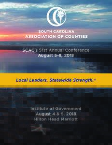 SCAC’s 51st Annual Conference August 5-8, 2018 Local Leaders. Statewide Strength.®  Institute of Government