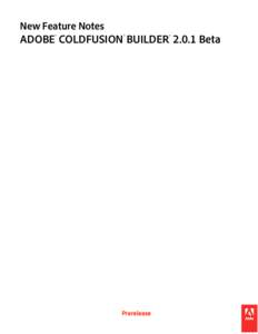 New Feature Notes  ADOBE® COLDFUSION® BUILDER® 2.0.1 Beta Prerelease