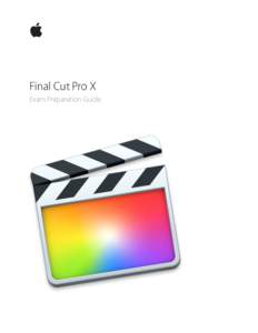    Final Cut Pro X Exam Preparation Guide  Contents