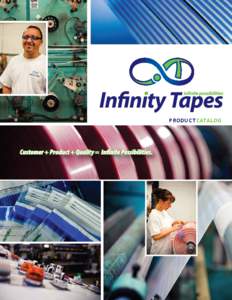 P R ODUCTCATA L O G  Our Mission Infinity Tapes is committed to providing a consistently high quality product supported by the best possible customer service experience… Customer + Product + Quality = Infinite Possibi