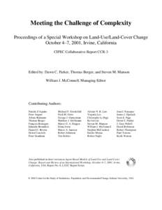 Meeting the Challenge of Complexity Proceedings of a Special Workshop on Land-Use/Land-Cover Change October 4–7, 2001, Irvine, California CIPEC Collaborative Report CCR-3  Edited by: Dawn C. Parker, Thomas Berger, and 