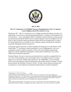 July 21, 2016 The U.S. Commission on Civil Rights Expresses Disappointment on the U.S. Supreme Court’s Ruling on the DAPA and DACA Case Washington, DC -- The U.S. Commission on Civil Rights joins President Obama and ot