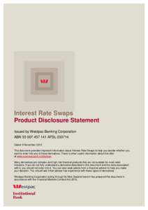 Interest Rate Swaps Product Disclosure Statement Issued by Westpac Banking Corporation ABNAFSLDated: 9 November 2015 This document provides important information about Interest Rate Swaps to help 