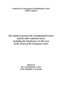 Conference of European Constitutional Courts XIIth Congress The relations between the Constitutional Courts and the other national courts, including the interference in this area