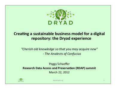 Crea%ng	
  a	
  sustainable	
  business	
  model	
  for	
  a	
  digital	
   repository:	
  the	
  Dryad	
  experience	
   