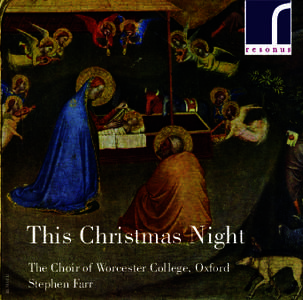 RES10113  This Christmas Night The Choir of Worcester College, Oxford Stephen Farr