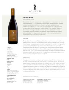 TASTING NOTES[removed]GRENACHE Grenache (or Garnacha as it is known in Spain) is the most widely planted red wine grape in the world. It is the backbone of most southern Rhône red blends, from the common red table wines o