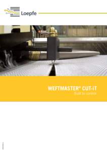 WEFTMASTER® CUT-iTen Built to control