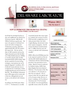 Delaware LabOrator Winter 2012 Vol. 36, Issue 3 NEW & IMPROVED TRICHOMONAS TESTING LINDA POPELS, LAB MANAGER I