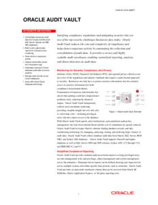 ORACLE DATA SHEET  ORACLE AUDIT VAULT KEY BENEFITS AND FEATURES • Consolidate and secure audit