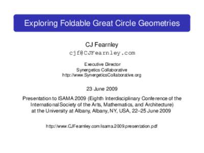 Exploring Foldable Great Circle Geometries CJ Fearnley  Executive Director Synergetics Collaborative http://www.SynergeticsCollaborative.org