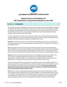 Request Forms and Guidelines for   ASE Certification Testing Accommodations under ADA    Section A – Introduction   