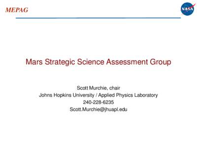 MEPAG  Mars Strategic Science Assessment Group Scott Murchie, chair Johns Hopkins University / Applied Physics Laboratory