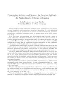 Prototyping Architectural Support for Program Rollback: An Application to Software Debugging Radu Teodorescu and Josep Torrellas University of Illinois at Urbana-Champaign Several recently-proposed architectural techniqu