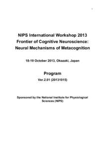 1  NIPS International Workshop 2013 Frontier of Cognitive Neuroscience: Neural Mechanisms of MetacognitionOctober 2013, Okazaki, Japan