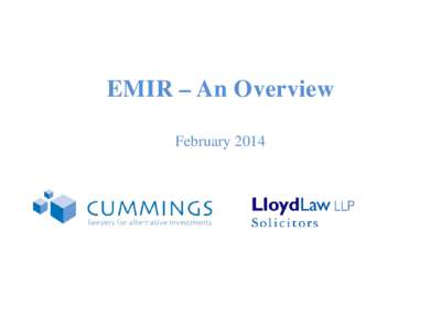 EMIR – An Overview February 2014 Background Where did it all start?