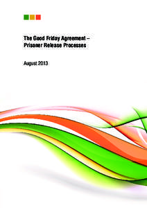 The Good Friday Agreement – Prisoner Release Processes August 2013 2