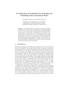 A Comparison of Techniques for Selecting and Combining Class Association Rules Jan-Nikolas Sulzmann and Johannes F¨ urnkranz Department of Computer Science, TU Darmstadt Hochschulstr. 10, DDarmstadt, Germany