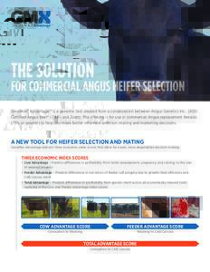 THE SOLUTION  For commercial Angus Heifer Selection GeneMax® Advantage™ is a genomic test created from a collaboration between Angus Genetics Inc., (AGI) Certified Angus Beef® (CAB) and Zoetis. The offering is for us