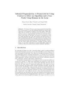 Informed Segmentation: A Framework for Using Context to Select an Algorithm and a Case Study Using Humans in the Loop Danna Gurari, Diane Theriault, and Margrit Betke Boston University Computer Science Department