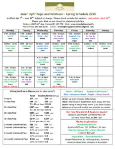 Inner Light Yoga and Wellness – Spring Schedule 2015 In effect Apr 7th – June 30th. Subject to change. Please check website for updates. Last update: April 28th Please note that we are closed on statutory holidays. A