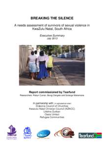 BREAKING THE SILENCE A needs assessment of survivors of sexual violence in KwaZulu Natal, South Africa Executive Summary July 2013