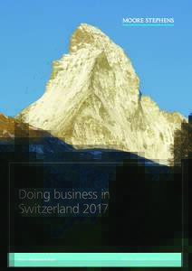 Doing business in Switzerland 2017 Moore Stephens Europe  PR ECISE. PROV EN . PER F O R M A N CE.