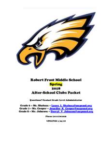 Robert Frost Middle School Spring 2018 After-School Clubs Packet Questions? Contact Grade Level Administrator