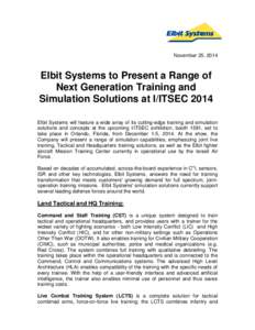 November 25, 2014  Elbit Systems to Present a Range of Next Generation Training and Simulation Solutions at I/ITSEC 2014 Elbit Systems will feature a wide array of its cutting-edge training and simulation